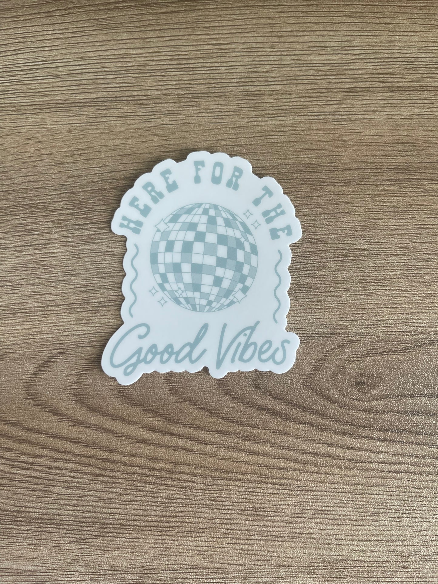 Here For The Good Vibes