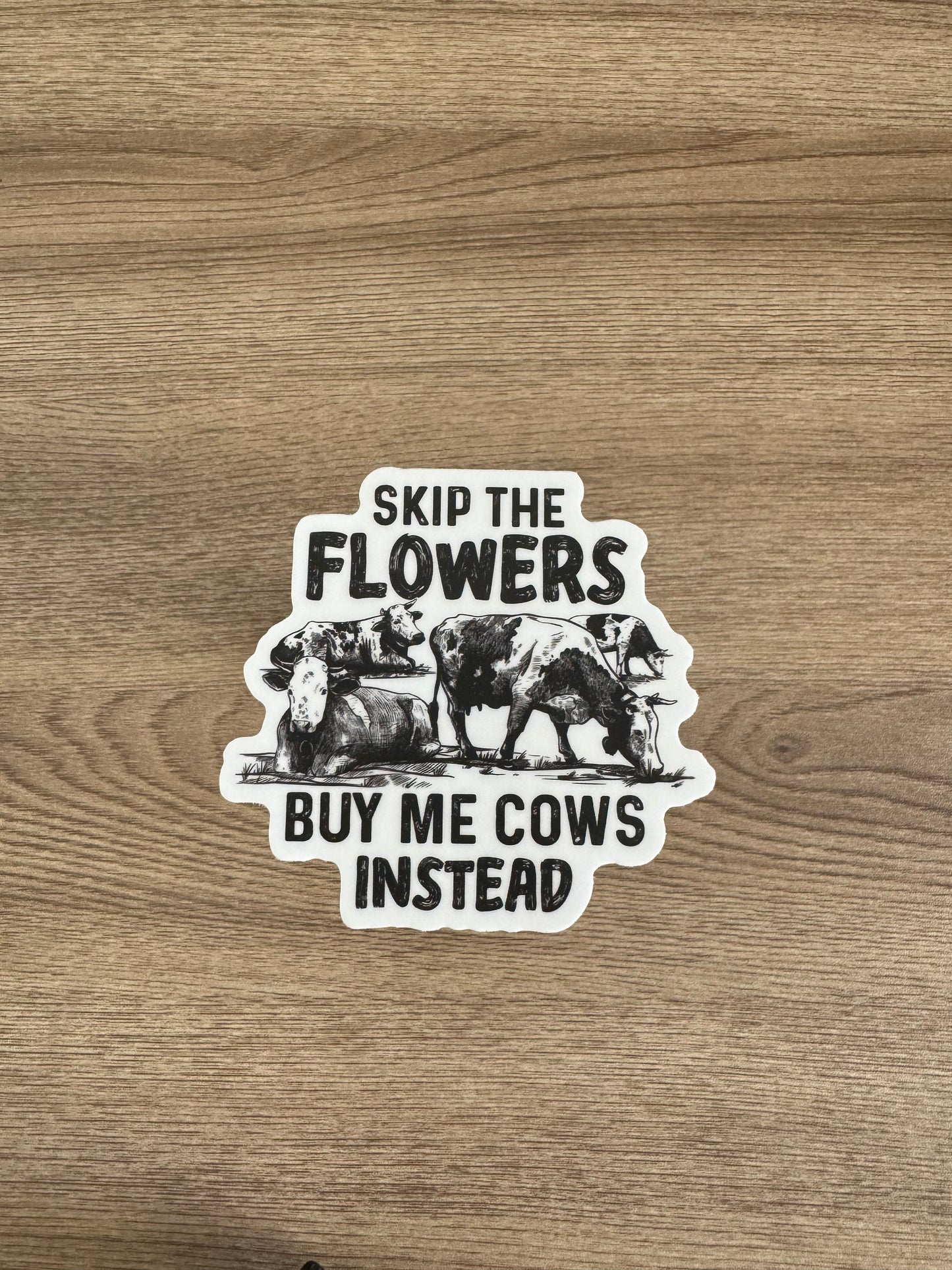 Skip The Flowers Buy Me Cows