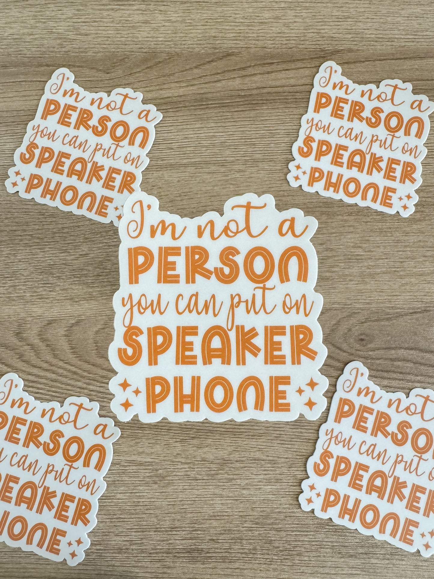 I’m Not a Person You Can Put on Speaker Phone