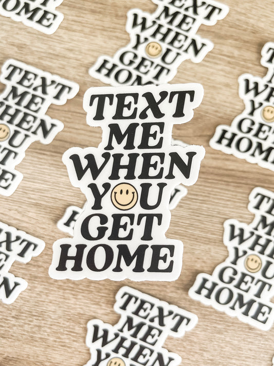 Text me when you get home