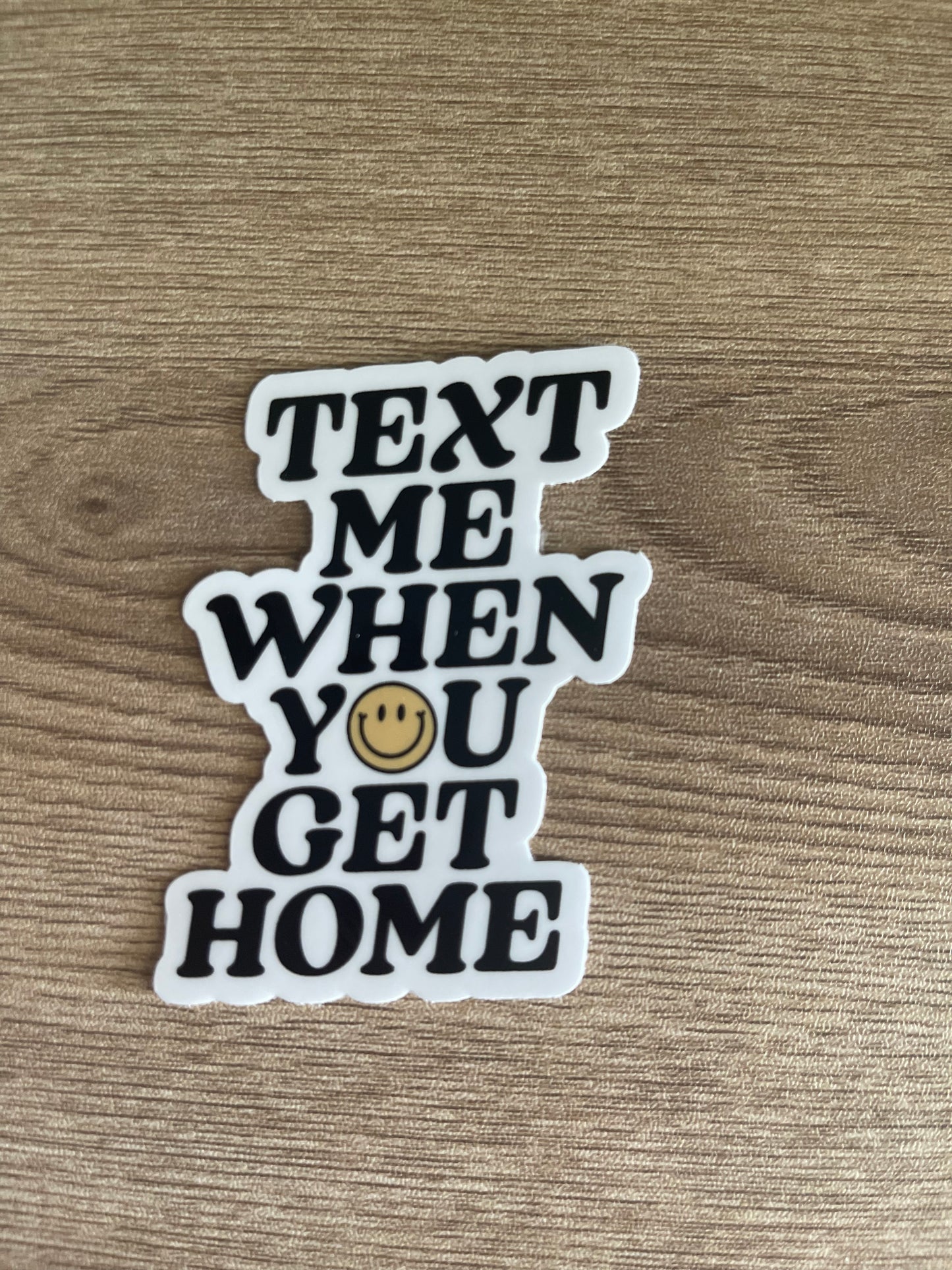 Text me when you get home