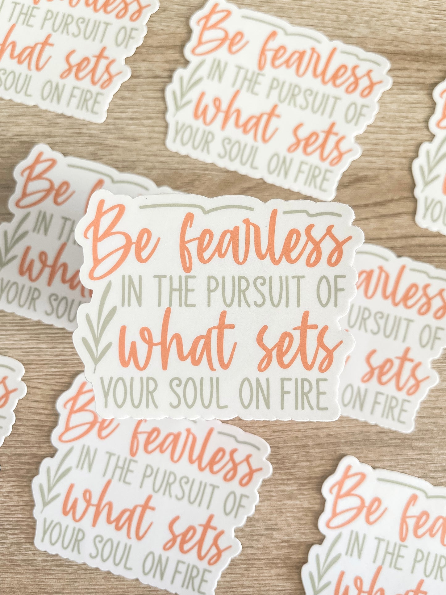 Be Fearless in the Pursuit of What Sets your Soul on Fire